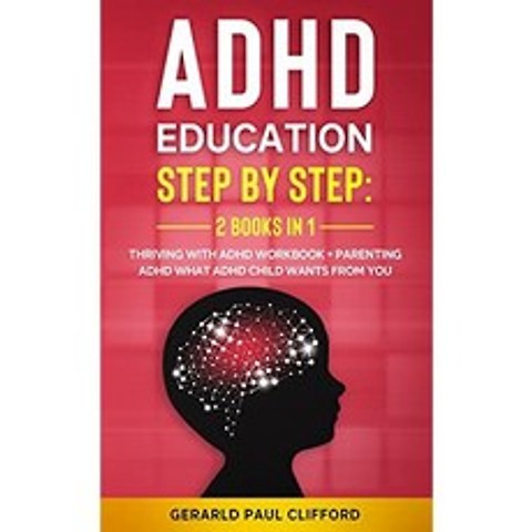 ADHD 교육 : 단계별 : 2 권의 책 1 : ADHD 워크 북 + 육아 ADHD로 번창하기 Adhd 자녀가 원하는 것, 단일옵션