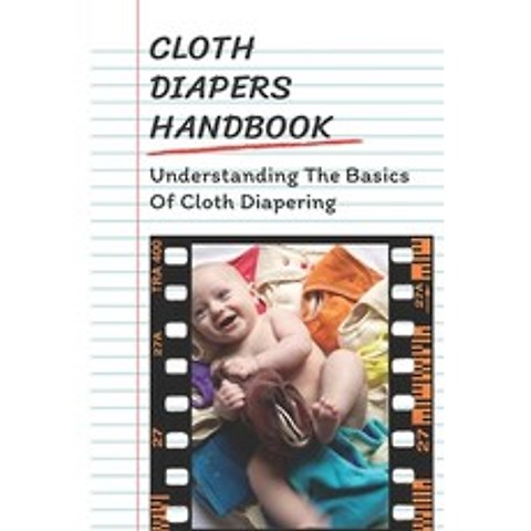 (영문도서) Cloth Diapers Handbook: Understanding The Basics Of Cloth Diapering: Cloth Diapers For Beginners Paperback, Independently Published, English, 9798504808260