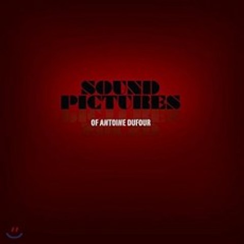 Antoine Dufour (안토인 듀퍼) - Sound Pictures