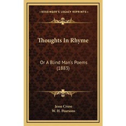 Thoughts In Rhyme: Or A Blind Mans Poems (1883) Hardcover, Kessinger Publishing