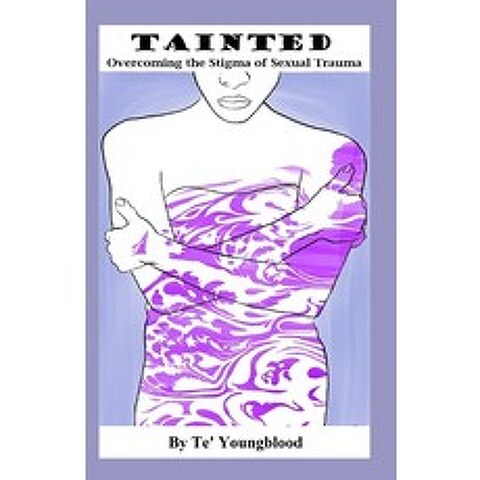 (영문도서) Tainted: Overcoming the Stigma of Sexual Trauma Paperback, Desirable Phoenix, English, 9781737330004