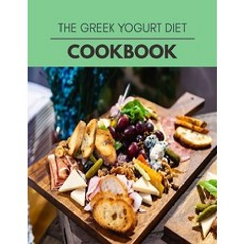 The Greek Yogurt Diet Cookbook: Healthy Whole Food Recipes And Heal The Electric Body Paperback, Independently Published