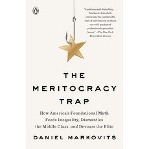 The Meritocracy Trap:How Americas Foundational Myth Feeds Inequality Dismantles the Middle Cl..., Penguin Books
