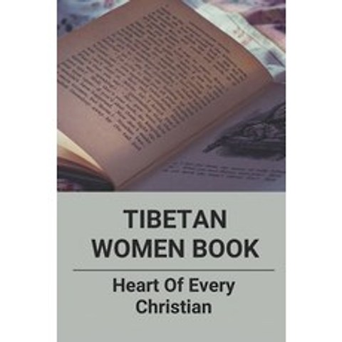 (영문도서) Tibetan Women Book: Heart Of Every Christian: Daughter Of Tibet Paperback, Independently Published, English, 9798515550875