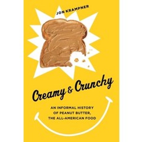 (영문도서) Creamy & Crunchy: An Informal History of Peanut Butter the All-American Food Hardcover, Columbia University Press, English, 9780231162326