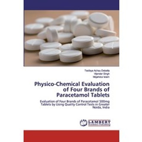 Physico-Chemical Evaluation of Four Brands of Paracetamol Tablets Paperback, LAP Lambert Academic Publishing