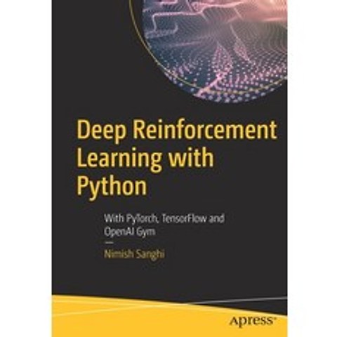 Deep Reinforcement Learning with Python: With Pytorch Tensorflow and Openai Gym Paperback, Apress, English, 9781484268087