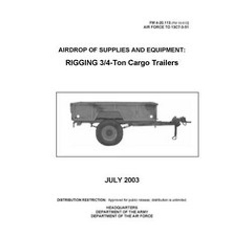 FM 4-20.113 Airdrop of Supplies and Equipment: RIGGING 3/4-Ton Cargo Trailers Paperback, Independently Published, English, 9798739770578