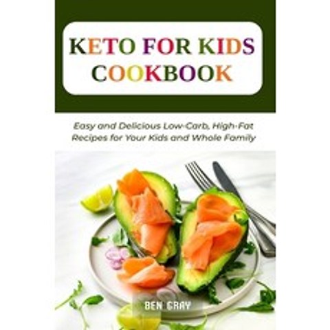 (영문도서) Keto For Kids Cookbook: Easy and Delicious Low-Carb High-Fat Recipes for Your Kids and Whole... Paperback, Independently Published, English, 9798516797422