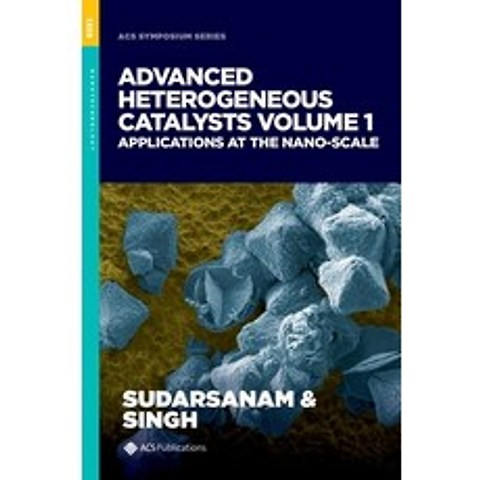 (영문도서) Advanced Heterogeneous Catalysts Volume 1: Applications at the Nano-Scale Hardcover, American Chemical Society, English, 9780841298804