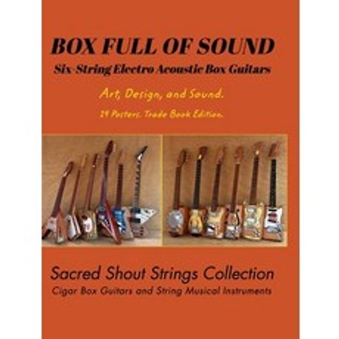 BOX FULL OF SOUND. Six String Electro Acoustic Box Guitars. Art Design and Sound. 14 Posters. Trad... Hardcover, Blurb, English, 9789878682105