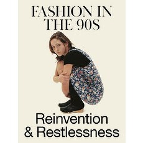 Reinvention and Restlessness: Fashion in the 90s Hardcover, Rizzoli Electa