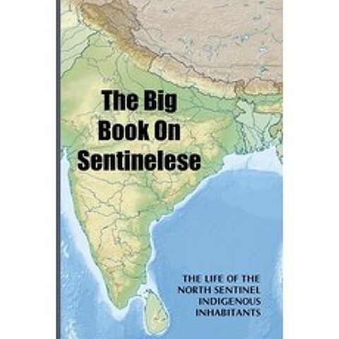(영문도서) The Big Book On Sentinelese: The Life Of The North Sentinel Indigenous Inhabitants: History O... Paperback, Independently Published, English, 9798504298504