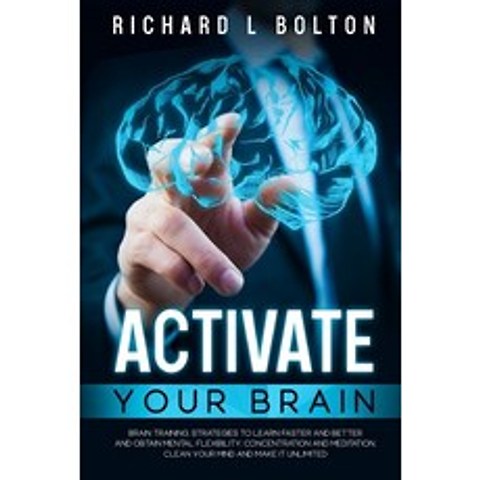Activate Your Brain: Brain Training Strategies to Learn Faster and Better and Obtain Mental Flexibi... Paperback, Independently Published