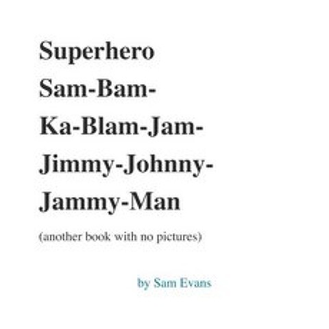 슈퍼 히어로 Sam-Bam-Ka-Blam-Jam-Jimmy-Johnny-Jammy-Man (그림이없는 또 다른 책), 단일옵션