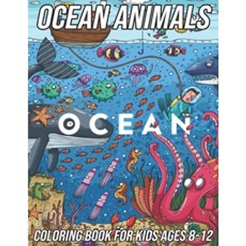 Ocean Animals Coloring Book for Kids Ages 8-12: Fun Cute and Unique Coloring Pages for Boys and Gir... Paperback, Independently Published, English, 9798584471200