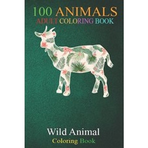 100 Animals: Markhor Flower Girl Print Floral Goat Hawaiian Women An Adult Wild Animals Coloring Boo... Paperback, Independently Published, English, 9798698921707