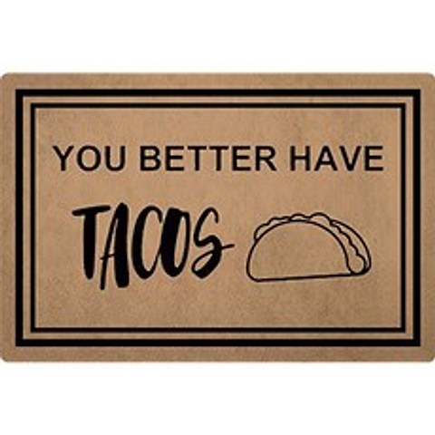 CLZ mats Welcome Mats You Better Have Tacos Doormat Personalized Funny Door Rugs for Entrance (4), 4