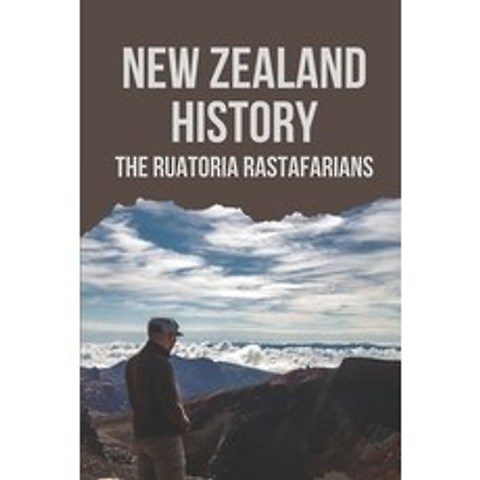 (영문도서) New Zealand History: The Ruatoria Rastafarians: New Zealand History Documentary Paperback, Independently Published, English, 9798516839245
