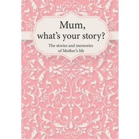 Mum Whats Your Story?: The Stories and Memories of Mothers Life - A Guided Story Journal. Paperback, Independently Published, English, 9798719402260