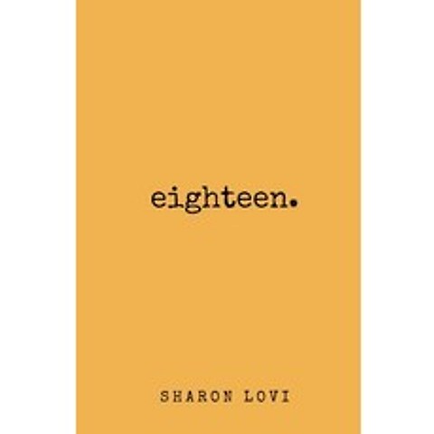 Eighteen: a collection of poetry & prose Paperback, Independently Published, English, 9798666916315
