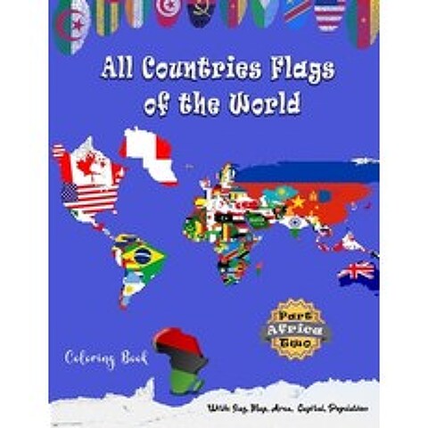 All Countries Flags of the World Coloring Book: Part Two Africa: Flags of All Countries with Map Ar... Paperback, Independently Published, English, 9798571769327