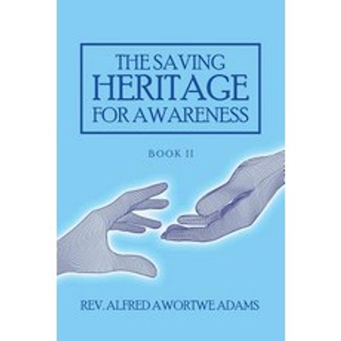 (영문도서) The Saving Heritage for Awareness: Book Ii Paperback, Authorhouse, English, 9781728309361