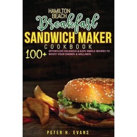Hamilton Beach Breakfast Sandwich Maker Cookbook: 100+ Effortless Delicious & Easy Simple Recipes To... Paperback, Amplitudo Ltd, English, 9781801723978