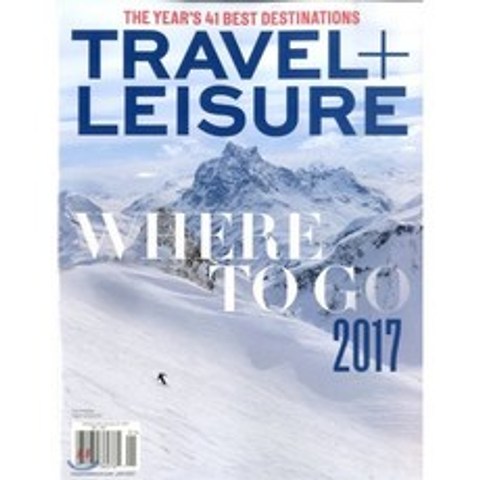 Travel + Leisure (월간) : 2017년 01월, American Express Publishing...