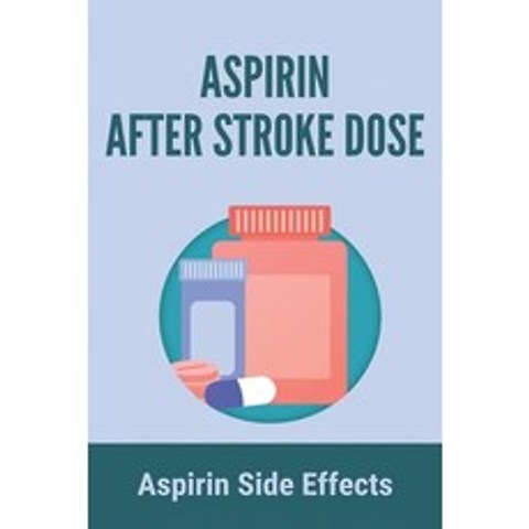 Aspirin After Stroke Dose: Aspirin Side Effects: What Causes A Stroke Paperback, Independently Published, English, 9798731365291