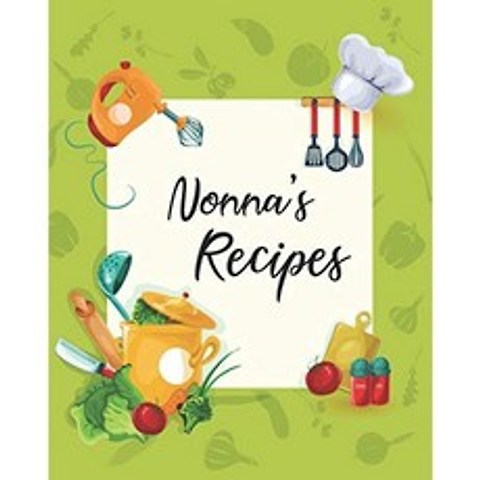 Nonna의 요리법 : 맞춤형 빈 요리 책과 맞춤 요리법 일지로 여성을위한 귀여운 선물 쓰기 엄마 아내 : 기, 단일옵션