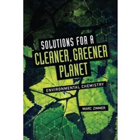 Solutions for a Cleaner Greener Planet: Environmental Chemistry Library Binding, Twenty-First Century Books (Tm)