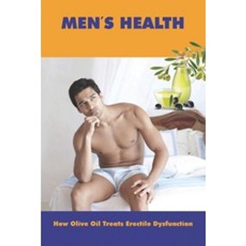 (영문도서) Mens Health: How Olive Oil Treats Erectile Dysfunction: Coconut Oil Massage For Erectile Dys... Paperback, Independently Published, English, 9798503538748