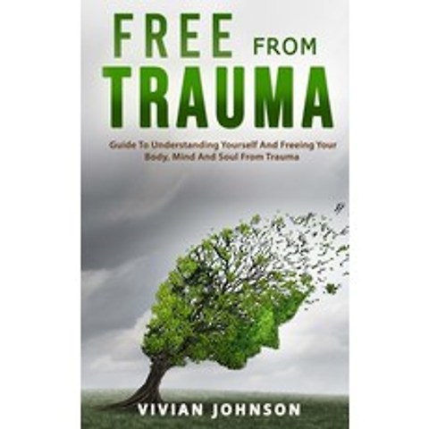 (영문도서) Free From Trauma: Guide To Understanding Yourself And Freeing Your Body Mind And Soul From T... Paperback, Independently Published, English, 9798749396942