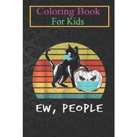 Coloring Book For Kids: Horror Pumpkin and black cat Ew people wearing a face mask Animal Coloring B... Paperback, Independently Published