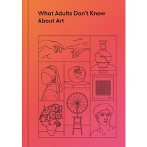 What Adults Dont Know about Art: Inspiring Young Minds to Love and Enjoy Art Hardcover, School of Life