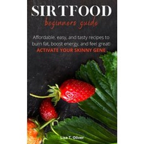 (영문도서) SirtFood Beginners Guide Hardcover, Lisa T. Oliver, English, 9781803002743