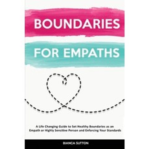 (영문도서) Boundaries For Empaths: A Life Changing Guide to Set Healthy Boundaries as an Empath or Highl... Paperback, Bianca Sutton, English, 9781914527708