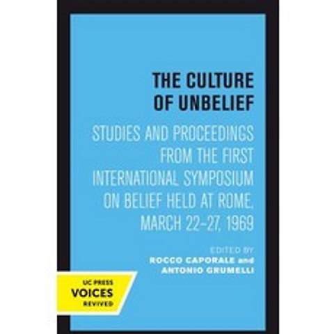 (영문도서) The Culture of Unbelief: Studies and Proceedings from the First International Symposium on Be... Paperback, University of California Press, English, 9780520304260