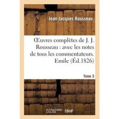 Oeuvres Completes de J. J. Rousseau. T. 3 Emile T1 Paperback, Hachette Livre - Bnf
