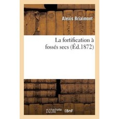 La Fortification a Fosses Secs Paperback, Hachette Livre Bnf