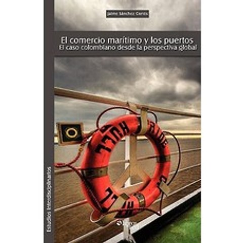 El Comercio Maritimo y Los Puertos. El Caso Colombiano Desde La Perspectiva Global Paperback, Libros En Red