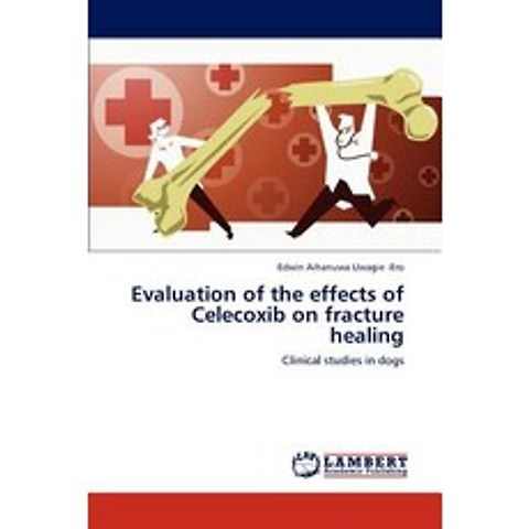 Evaluation of the Effects of Celecoxib on Fracture Healing Paperback, LAP Lambert Academic Publishing