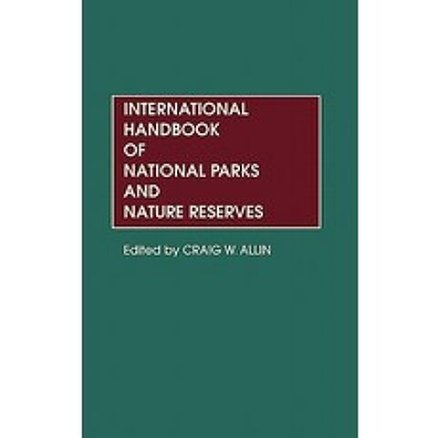 International Handbook of National Parks and Nature Reserves Hardcover, Greenwood Press