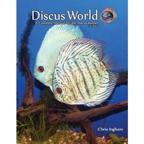 Discus World: A Complete Manual for the Discus Fish Keeper. Paperback, Createspace Independent Publishing Platform