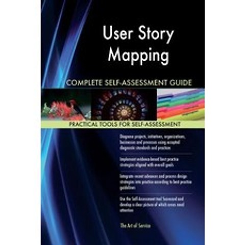 User Story Mapping Complete Self-Assessment Guide Paperback, Createspace Independent Publishing Platform