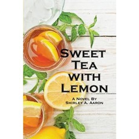 Sweet Tea with Lemon: Beulah Recalls Her Friendship with Mavis and Edith as They Deal with the Confli..., Createspace Independent Publishing Platform