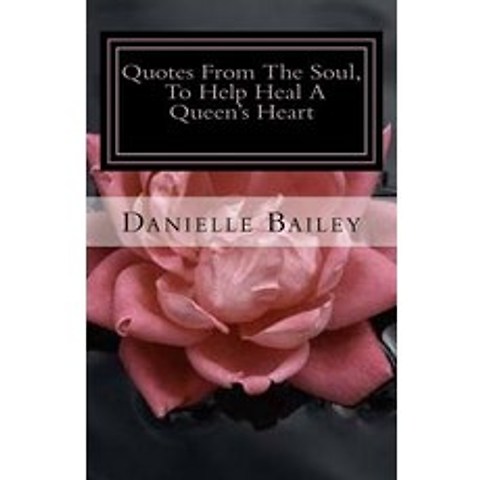 Quotes from the Soul to Help Heal a Queens Heart: 31-Day Inspirational Paperback, Unqly Made LLC.