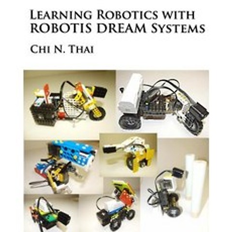 (영문도서) Learning Robotics with Robotis Dream Systems Paperback, Cnt Robotics LLC