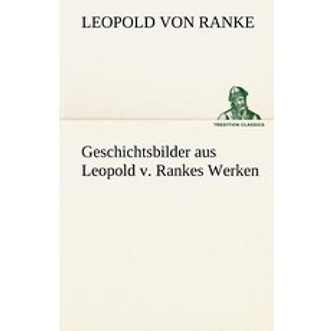 Geschichtsbilder Aus Leopold V. Rankes Werken Paperback, Tredition Classics